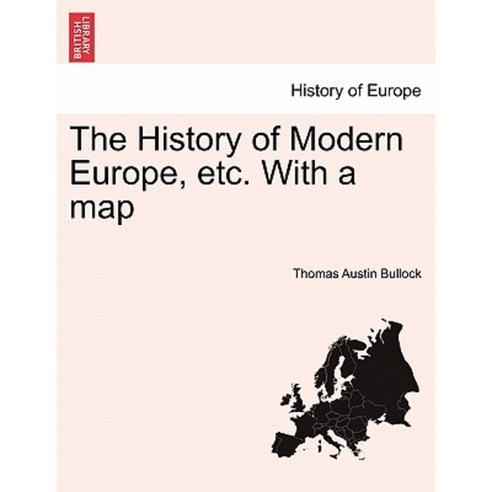 The History of Modern Europe Etc. with a Map Paperback, British Library, Historical Print Editions