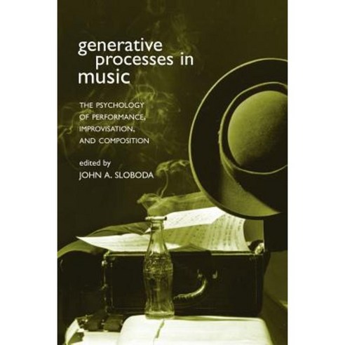 Generative Processes in Music: The Psychology of Performance Improvisation and Composition Paperback, OUP Oxford