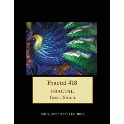 Fractal 418: Fractal Cross Stitch Pattern Paperback, Createspace Independent Publishing Platform