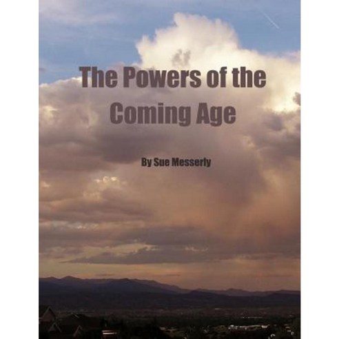 The Powers of the Coming Age Paperback, Createspace Independent Publishing Platform