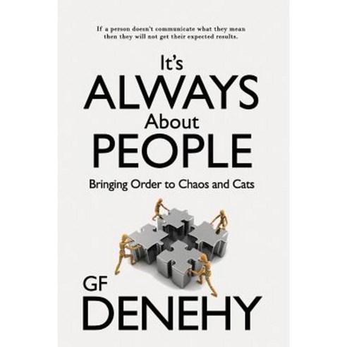 It?s Always about People: Bringing Order to Chaos and Cats Paperback, Createspace Independent Publishing Platform