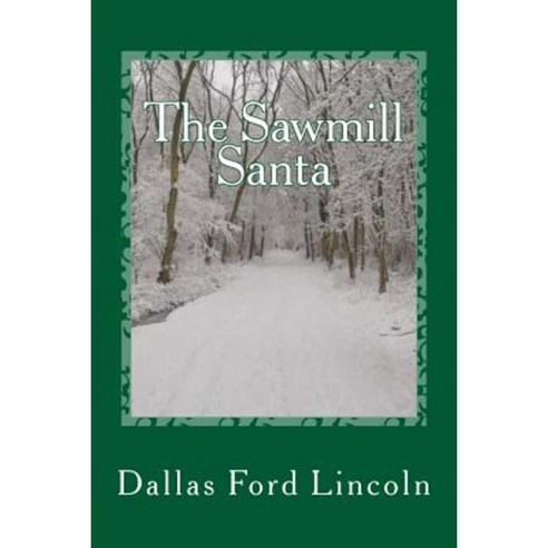 The Sawmill Santa Paperback, Createspace Independent Publishing Platform