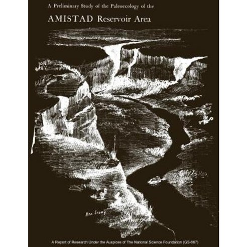 A Preliminary Study of Paleoecology of the Amistad Reservoir Area Paperback, Createspace Independent Publishing Platform