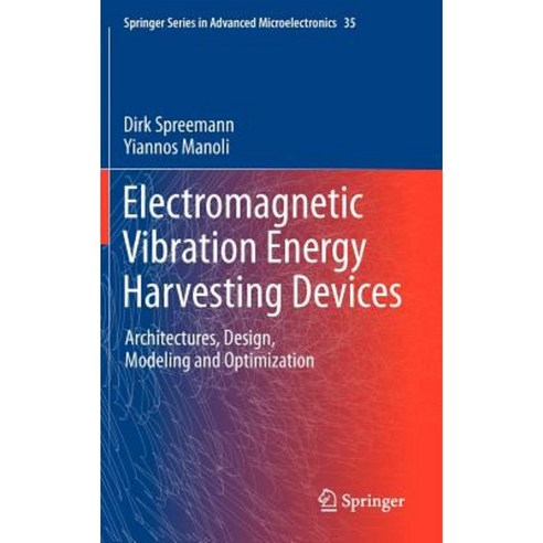 Electromagnetic Vibration Energy Harvesting Devices: Architectures Design Modeling and Optimization Hardcover, Springer