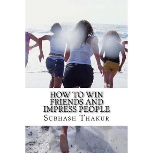 How to Win Friends and Impress People Paperback, Createspace Independent Publishing Platform