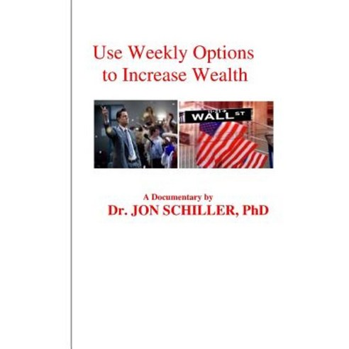 Use Weekly Options to Increase Wealth Paperback, Createspace Independent Publishing Platform