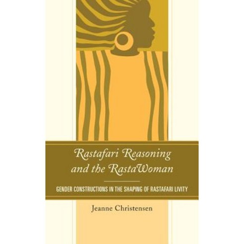 Rastafari Reasoning and the RastaWoman: Gender Constructions in the Shaping of Rastafari Livity Hardcover, Lexington Books