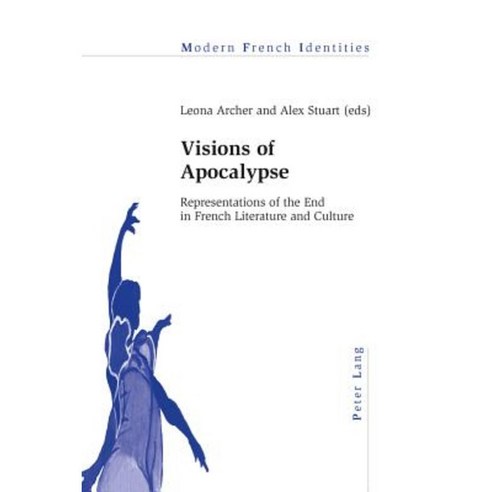 Visions of Apocalypse: Representations of the End in French Literature and Culture Paperback, Peter Lang Gmbh, Internationaler Verlag Der W