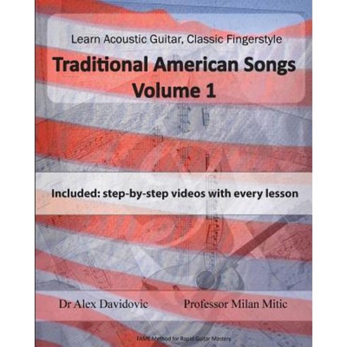 Learn Acoustic Guitar Classic Fingerstyle: Traditional American Songs Volume 1 Paperback, Createspace Independent Publishing Platform