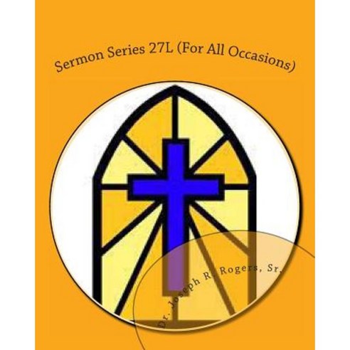 Sermon Series 27l (for All Occasions): Sermon Outlines for Easy Preaching Paperback, Createspace Independent Publishing Platform