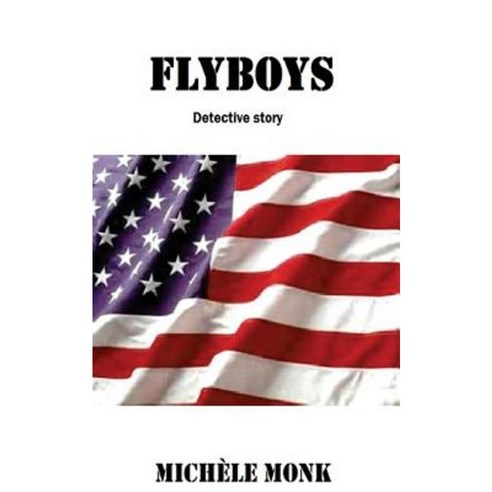 Flyboys Paperback, Createspace Independent Publishing Platform