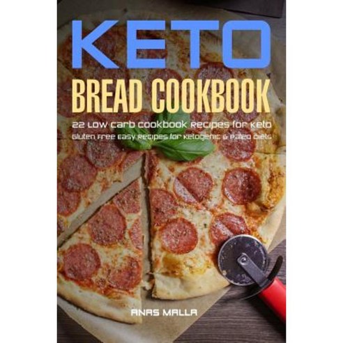 Ketogenic Bread: 22 Low Carb Cookbook Recipes for Keto Gluten Free Easy Recipes Paperback, Createspace Independent Publishing Platform