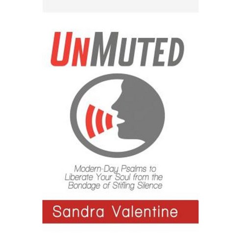 Unmuted: Modern-Day Psalms to Liberate Your Soul from the Bondage of Stifling Silence Paperback, Createspace Independent Publishing Platform