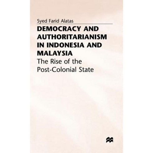 Democracy and Authoritarianism in Indonesia and Malaysia: The Rise of the Post-Colonial State Hardcover, Palgrave MacMillan