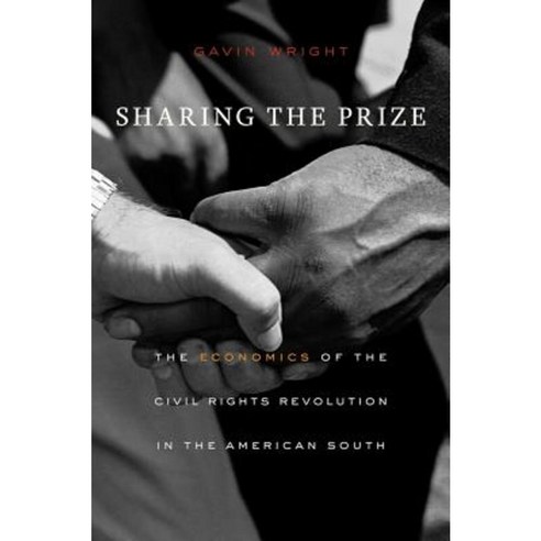 Sharing the Prize: The Economics of the Civil Rights Revolution in the American South Paperback, Belknap Press: An Imprint of Harvard Universi