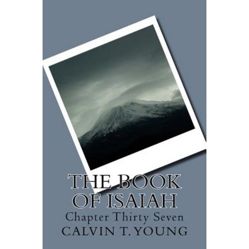 The Book of Isaiah: Chapter Thirty Seven Paperback, Createspace Independent Publishing Platform