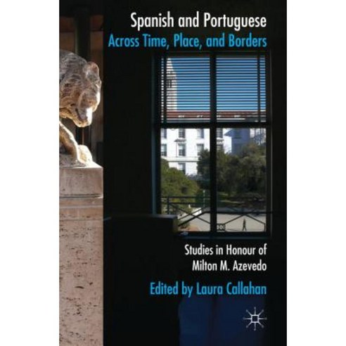 Spanish and Portuguese Across Time Place and Borders: Studies in Honor of Milton M. Azevedo Hardcover, Palgrave MacMillan