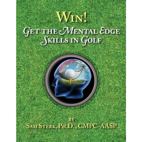 Win! Get the Mental Edge Skills in Golf: Get the Results by Improving Your Brain in Golf Paperback, Createspace Independent Publishing Platform