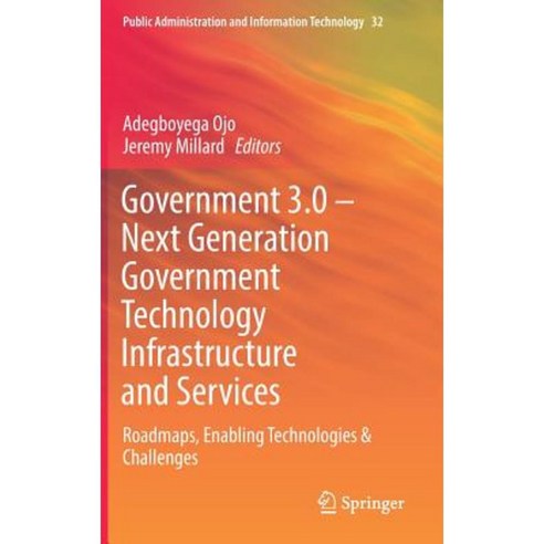 Government 3.0 - Next Generation Government Technology Infrastructure and Services: Roadmaps Enabling Technologies & Challenges Hardcover, Springer