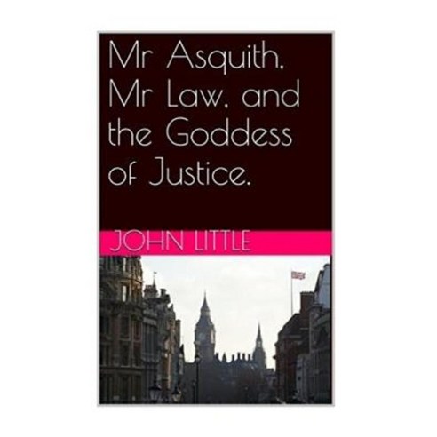 MR Asquith MR Law and the Goddess of Justice Paperback, Createspace Independent Publishing Platform