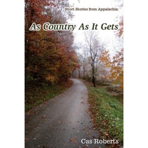 As Country as It Gets: Short Stories from Appalachia Paperback, Createspace Independent Publishing Platform
