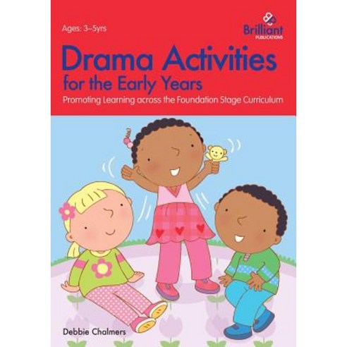 Drama Activities for the Early Years - Promoting Learning Across the Foundation Stage Curriculum Paperback, Brilliant Publications