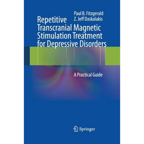 Repetitive Transcranial Magnetic Stimulation Treatment for Depressive Disorders: A Practical Guide Paperback, Springer