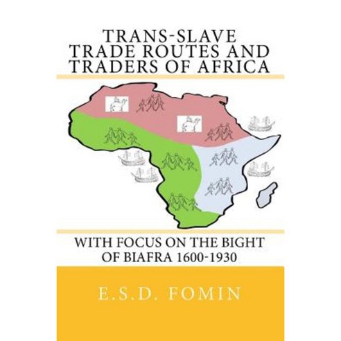 Trans-Slave Trade Routes and Traders of Africa Paperback, Createspace Independent Publishing Platform