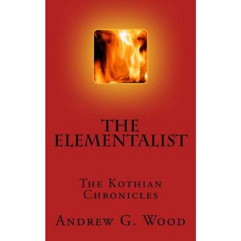 The Elementalist: The Kothian Chronicles Paperback, Createspace Independent Publishing Platform