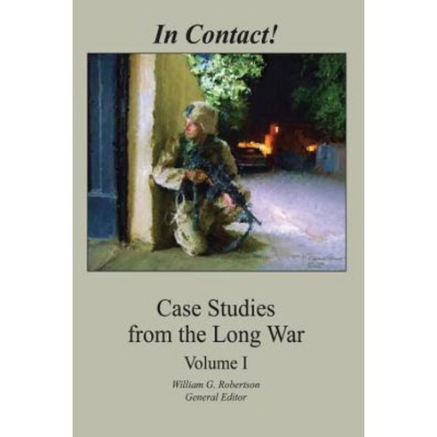 In Contact!: Case Studies from the Long War (Volume I) Paperback, Createspace Independent Publishing Platform