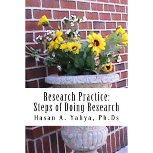 Research Practice: Steps of Doing Research: For Beginners & Professionals Paperback, Createspace Independent Publishing Platform