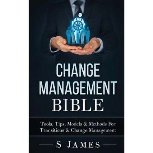 Change Management Bible Paperback, Createspace Independent Publishing Platform