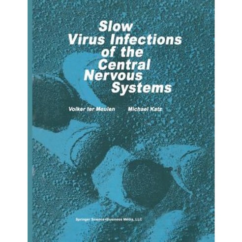 Slow Virus Infections of the Central Nervous System: Investigational Approaches to Etiology and Pathogenesis of These Diseases Paperback, Springer