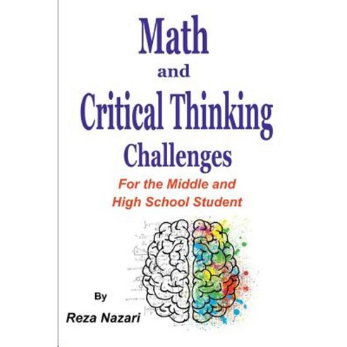 Math and Critical Thinking Challenges: For the Middle and High School Student Paperback, Createspace Independent Publishing Platform