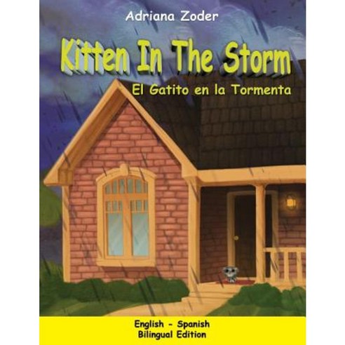 Kitten in the Storm - El Gatito En La Tormenta: English-Spanish Bilingual Edition Paperback, Createspace Independent Publishing Platform