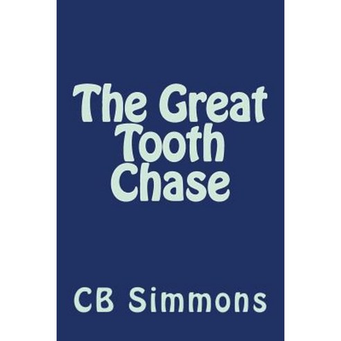 The Great Tooth Chase Paperback, Createspace Independent Publishing Platform