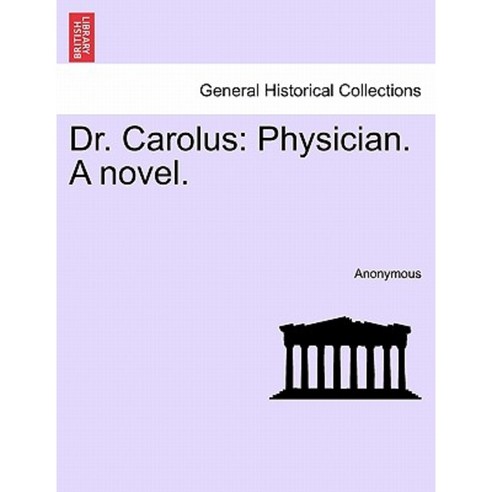 Dr. Carolus: Physician. a Novel. Paperback, British Library, Historical Print Editions