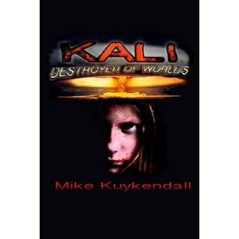 Kali - Destroyer of Worlds Paperback, Createspace Independent Publishing Platform