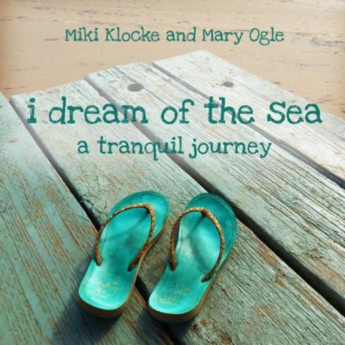 I Dream of the Sea: A Tranquil Journey Paperback, Createspace Independent Publishing Platform