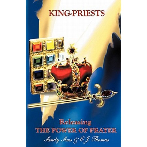 King-Priests Releasing the Power of Prayer Paperback, Sharing the Light Ministries, Incorporated