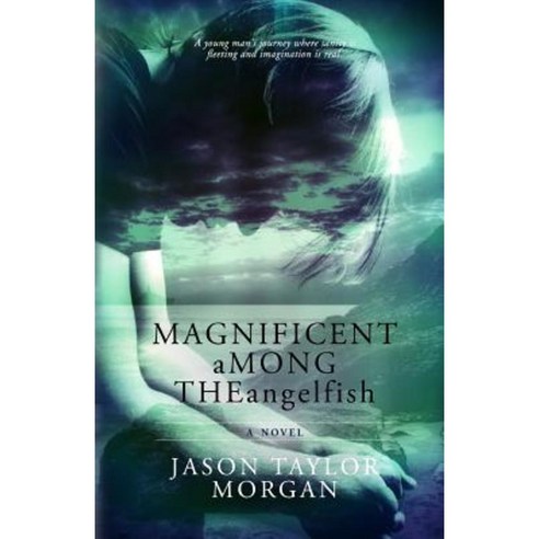 Magnificent Among the Angelfish Paperback, Createspace Independent Publishing Platform