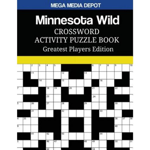 Minnesota Wild Crossword Activity Puzzle Book Greatest Players Edition Minnesota Wild Crossword Activity Puzzle Book Greatest Players Edition