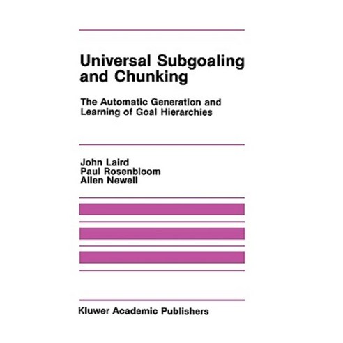 Universal Subgoaling and Chunking:: The Automatic Generation and Learning of Goal Hierarchies Hardcover, Springer