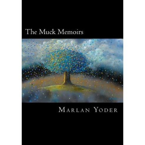 The Muck Memoirs: Based on the Incredible Life of M.E.Yud Paperback, Createspace Independent Publishing Platform