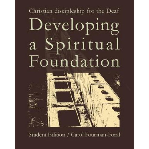 Developing a Spiritual Foundation Student Edition: Christian Discipleship for the Deaf Paperback, Createspace Independent Publishing Platform