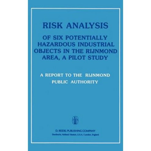 Risk Analysis of Six Potentially Hazardous Industrial Objects in the Rijnmond Area: A Pilot Study Hardcover, Springer