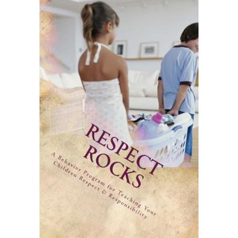 Respect Rocks: A Behavior Program for Teaching Your Children Respect & Responsibility Paperback, Createspace Independent Publishing Platform