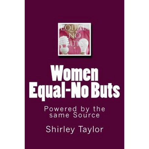 Women Equal-No Buts: Powered by the Same Source Paperback, Createspace Independent Publishing Platform