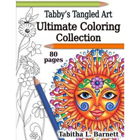 Tabby''s Tangled Art Ultimate Coloring Collection: Adult Coloring Book Collection Paperback, Createspace Independent Publishing Platform