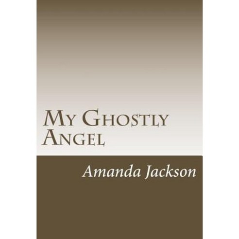 My Ghostly Angel Paperback, Createspace Independent Publishing Platform